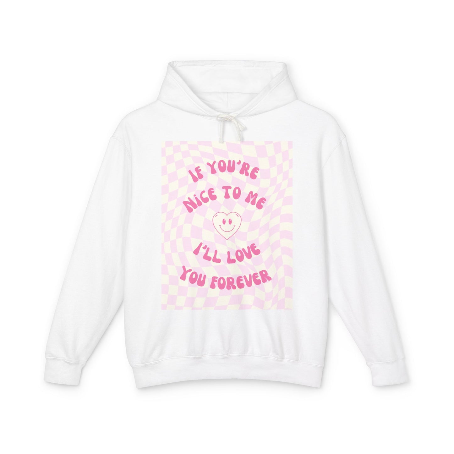 Cute 'If You're Nice to Me I'll Love You Forever' Hoodie, Comfy Unisex Sweatshirt, Perfect Gift for Friends, Casual Style, Cozy Layer